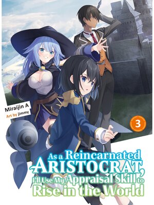 cover image of As a Reincarnated Aristocrat， I'll Use My Appraisal Skill to Rise in the World Volume 3 (light novel)